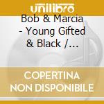 Bob & Marcia - Young Gifted & Black / Pied Piper cd
