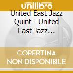 United East Jazz Quint - United East Jazz Quintet cd