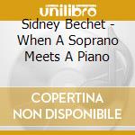 Sidney Bechet - When A Soprano Meets A Piano cd