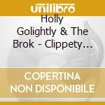 Holly Golightly & The Brok - Clippety Clop cd