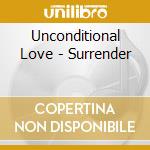 Unconditional Love - Surrender cd