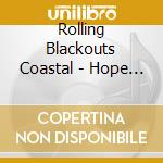 Rolling Blackouts Coastal - Hope Downs cd