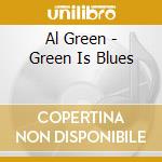 Al Green - Green Is Blues cd musicale di Green, Al