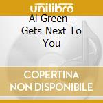 Al Green - Gets Next To You cd musicale di Green, Al