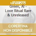Green, Al - Love Ritual Rare & Unreleased cd