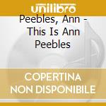 Peebles, Ann - This Is Ann Peebles cd musicale di Peebles, Ann