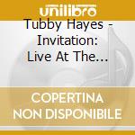 Tubby Hayes - Invitation: Live At The Top Alex 1973 cd