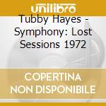 Tubby Hayes - Symphony: Lost Sessions 1972 cd