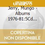 Jerry, Mungo - Albums 1976-81:5Cd Clamshell Boxset (5 Cd) cd
