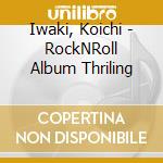 Iwaki, Koichi - RockNRoll Album Thriling cd