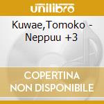 Kuwae,Tomoko - Neppuu +3 cd