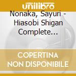 Nonaka, Sayuri - Hiasobi Shigan Complete Collection Limited> cd