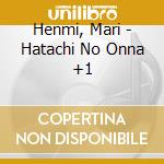 Henmi, Mari - Hatachi No Onna +1 cd