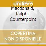 Macdonald, Ralph - Counterpoint cd musicale di Macdonald, Ralph