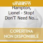 Hampton, Lionel - Stop! Don'T Need No Sympathy cd