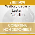 Walton, Cedar - Eastern Rebellion cd musicale di Walton, Cedar