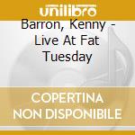 Barron, Kenny - Live At Fat Tuesday cd musicale di Barron, Kenny