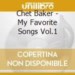 Chet Baker - My Favorite Songs Vol.1 cd
