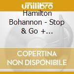 Hamilton Bohannon - Stop & Go + 2 cd musicale di Hamilton Bohannon