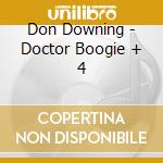 Don Downing - Doctor Boogie + 4 cd