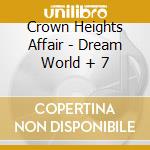 Crown Heights Affair - Dream World + 7 cd musicale di Crown Heights Affair