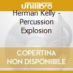 Herman Kelly - Percussion Explosion cd