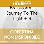 Brainstorm - Journey To The Light + 4 cd musicale di Brainstorm