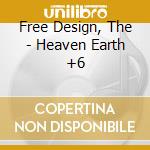 Free Design, The - Heaven Earth +6 cd musicale di Free Design, The