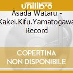 Asada Wataru - Kakei.Kifu.Yamatogawa Record cd