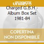 Charged G.B.H - Album Box Set 1981-84 cd