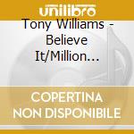 Tony Williams - Believe It/Million Dollar Legs/The Joy Of Flying (2 Lp) cd