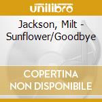 Jackson, Milt - Sunflower/Goodbye cd