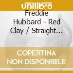 Freddie Hubbard - Red Clay / Straight Life / First Light cd