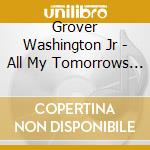 Grover Washington Jr - All My Tomorrows / Soulful Strut / Breath Of cd