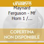 Maynard Ferguson - Mf Horn 1 / Mf Horn 2 / Mf Horn 3 cd
