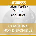Takei Yu-Ki - You... Acoustics cd