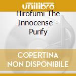 Hirofumi The Innocense - Purify cd