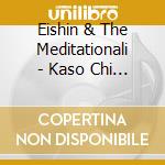 Eishin & The Meditationali - Kaso Chi No Dekigoto cd