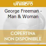 George Freeman - Man & Woman cd musicale di George Freeman