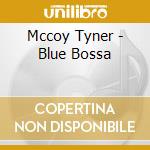 Mccoy Tyner - Blue Bossa cd musicale di Mccoy Tyner