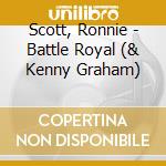 Scott, Ronnie - Battle Royal (& Kenny Graham) cd musicale di Scott, Ronnie