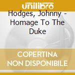 Hodges, Johnny - Homage To The Duke cd musicale di Hodges, Johnny