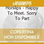 Horslips - Happy To Meet. Sorry To Part cd