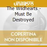 The Wildhearts - Must Be Destroyed cd