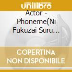 Actor - Phoneme(Ni Fukuzai Suru Yon) cd