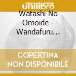 Watashi No Omoide - Wandafuru Mainichi cd