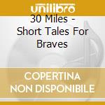 30 Miles - Short Tales For Braves cd