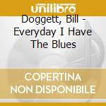 Doggett, Bill - Everyday I Have The Blues cd