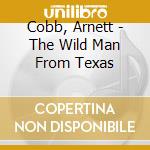 Cobb, Arnett - The Wild Man From Texas cd