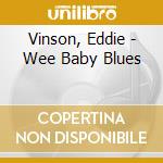 Vinson, Eddie - Wee Baby Blues cd